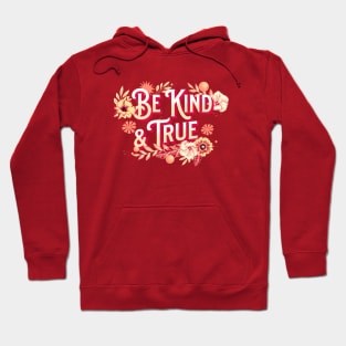 Be Kind and True Inspirational Quote Hoodie